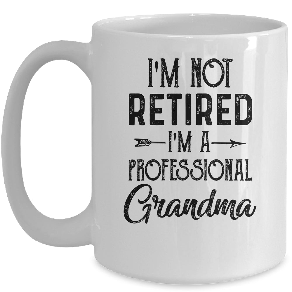 I'm Not Retired A Professional Grandma Funny Mothers Day Mug | siriusteestore