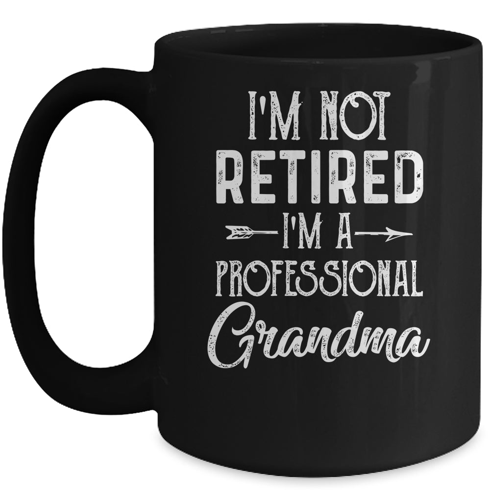 I'm Not Retired A Professional Grandma Mothers Day Mug | siriusteestore