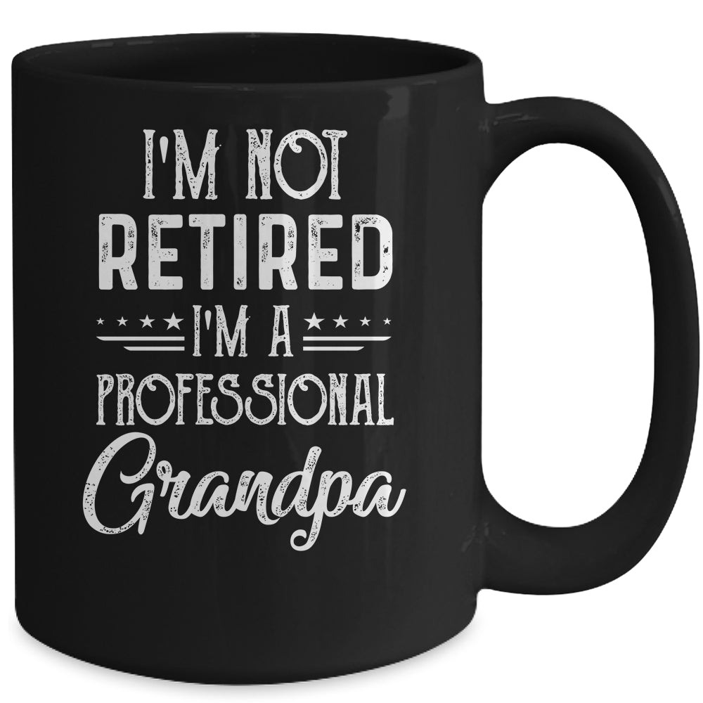 I'm Not Retired A Professional Grandpa Father Day Mug | siriusteestore