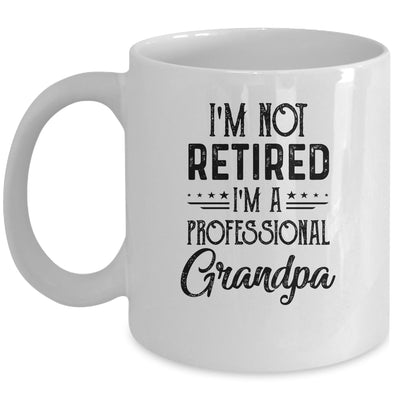 I'm Not Retired A Professional Grandpa Funny Father Day Mug | siriusteestore