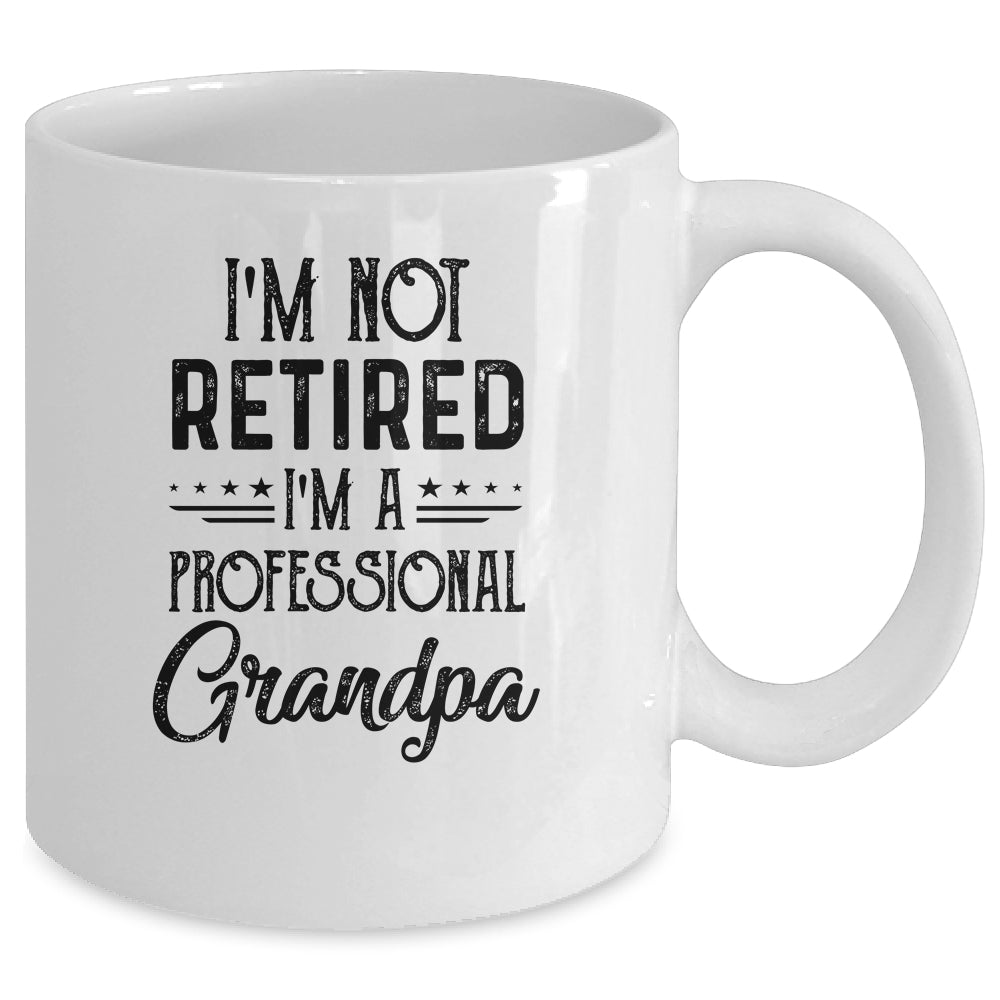I'm Not Retired A Professional Grandpa Funny Father Day Mug | siriusteestore