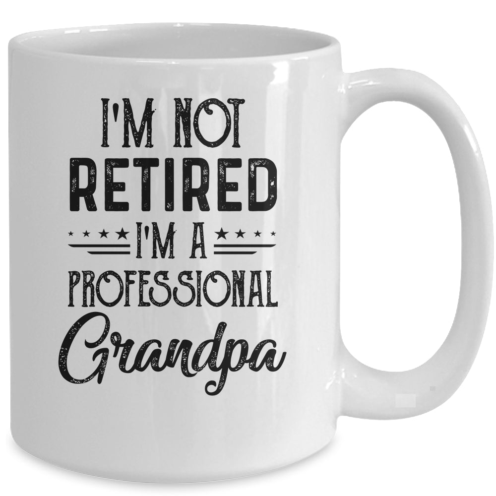 I'm Not Retired A Professional Grandpa Funny Father Day Mug | siriusteestore