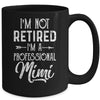 I'm Not Retired A Professional Mimi Mothers Day Mug | siriusteestore