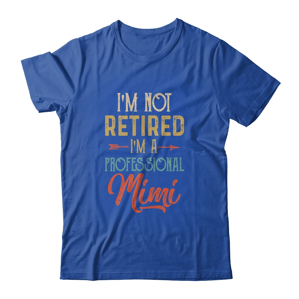 I'm Not Retired A Professional Mimi Mothers Day Vintage Shirt & Hoodie | siriusteestore