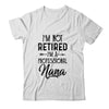 I'm Not Retired A Professional Nana Funny Mothers Day Shirt & Hoodie | siriusteestore
