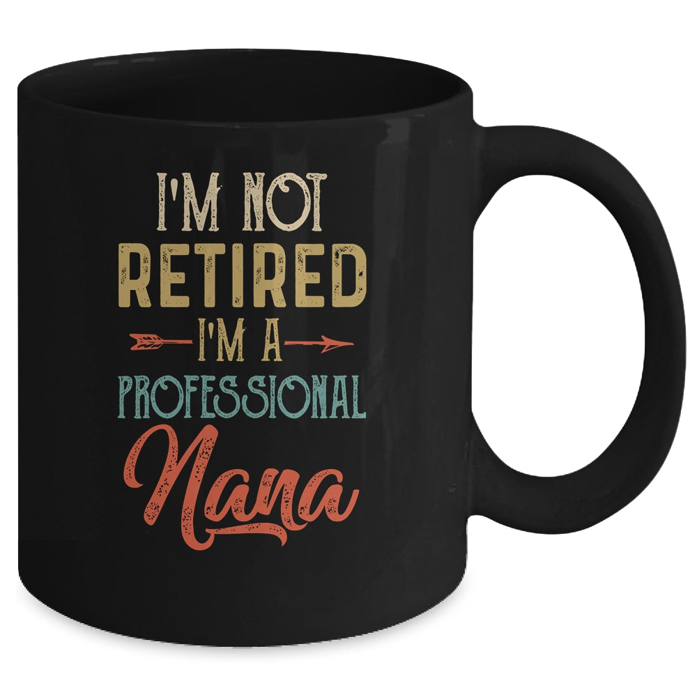 I'm Not Retired A Professional Nana Mothers Day Vintage Mug | siriusteestore
