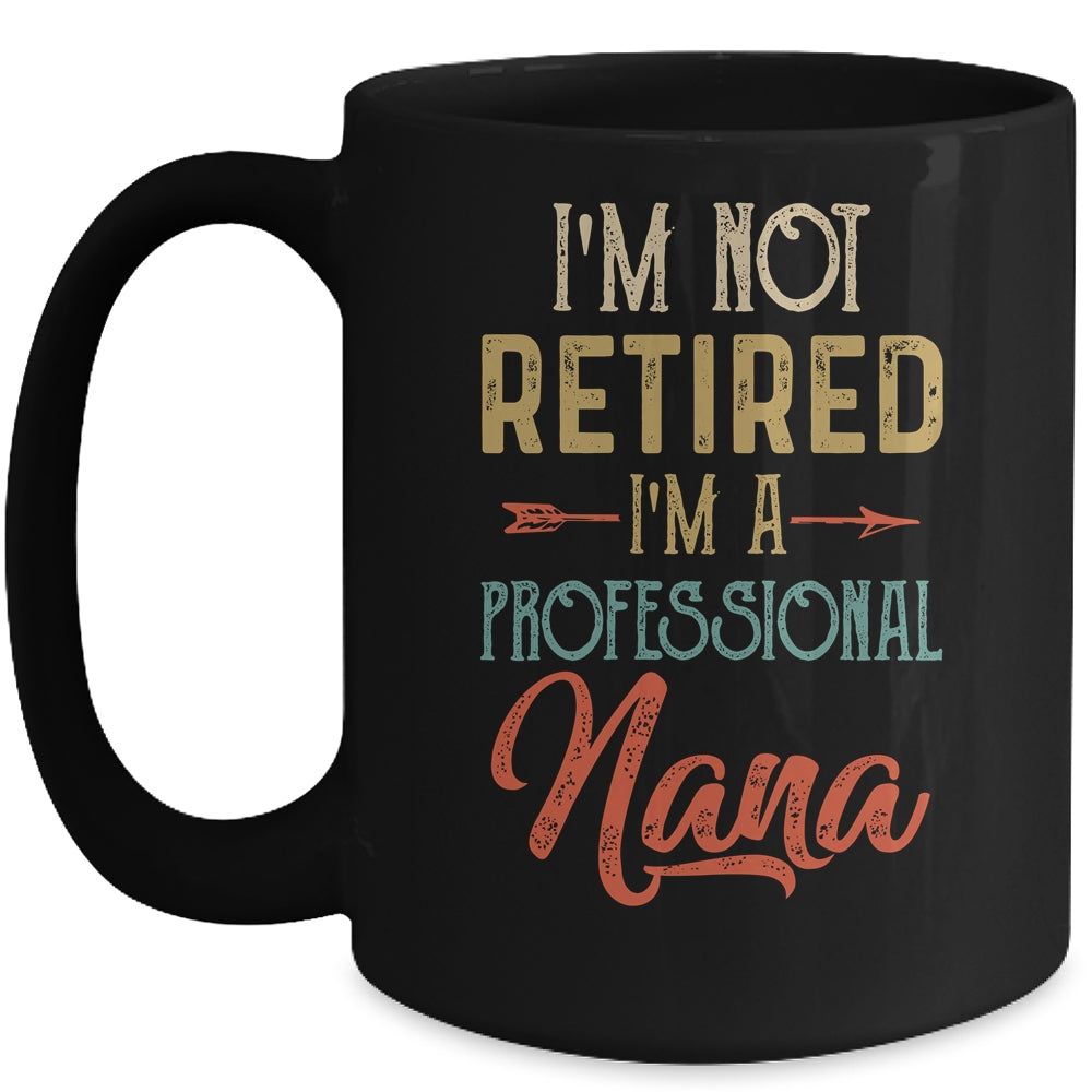 I'm Not Retired A Professional Nana Mothers Day Vintage Mug | siriusteestore