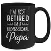 I'm Not Retired A Professional Papa Father Day Mug | siriusteestore