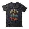 I'm Not Retired A Professional Papa Father Day Vintage Shirt & Hoodie | siriusteestore