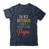 I'm Not Retired A Professional Papa Father Day Vintage Shirt & Hoodie | siriusteestore