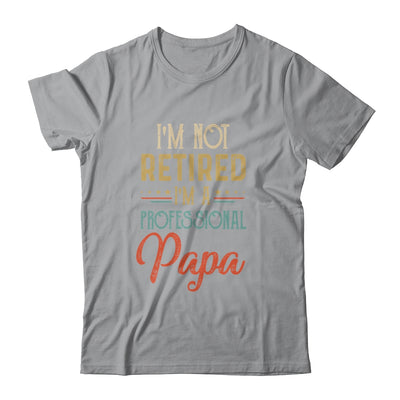 I'm Not Retired A Professional Papa Father Day Vintage Shirt & Hoodie | siriusteestore