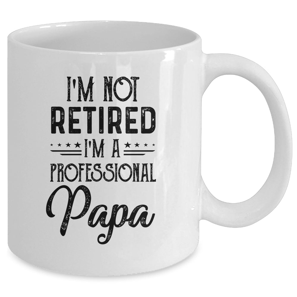 I'm Not Retired A Professional Papa Funny Father Day Mug | siriusteestore