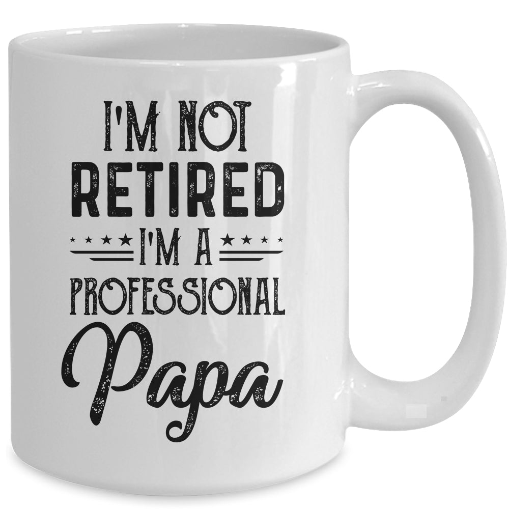 I'm Not Retired A Professional Papa Funny Father Day Mug | siriusteestore
