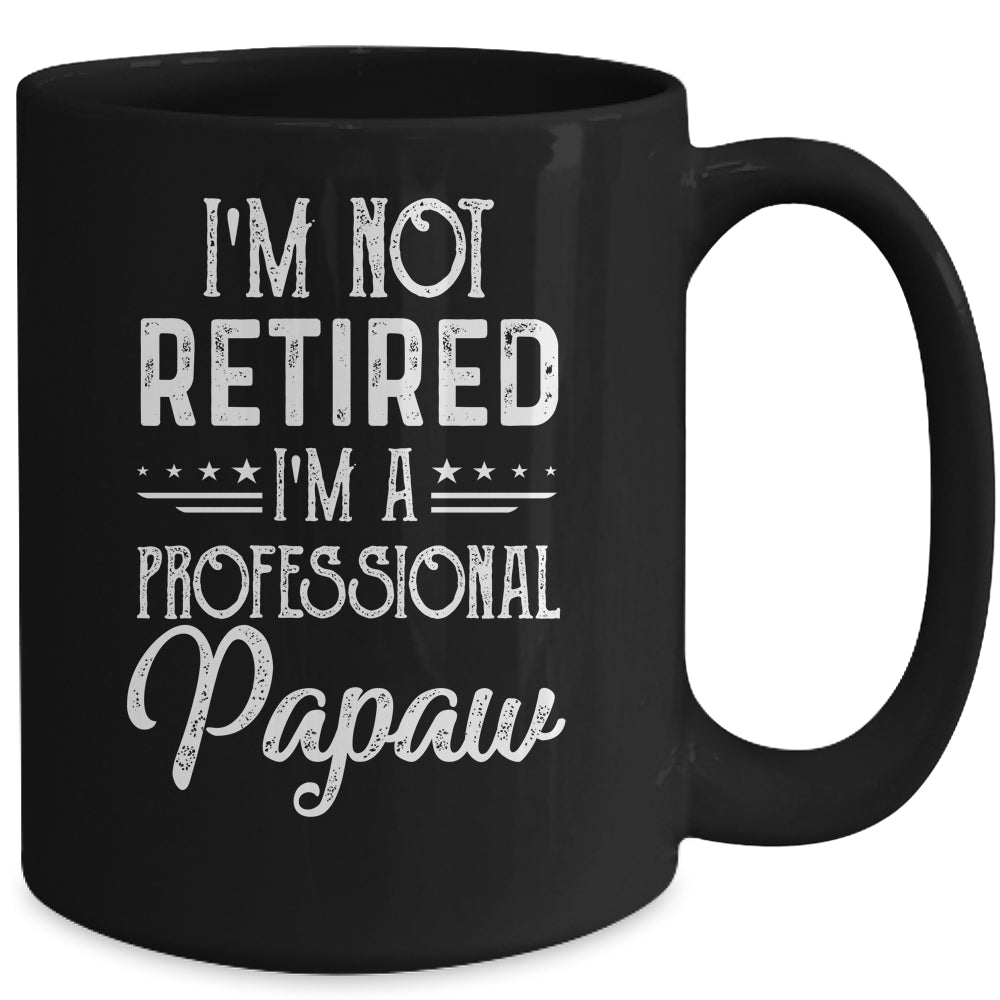 I'm Not Retired A Professional Papaw Father Day Mug | siriusteestore
