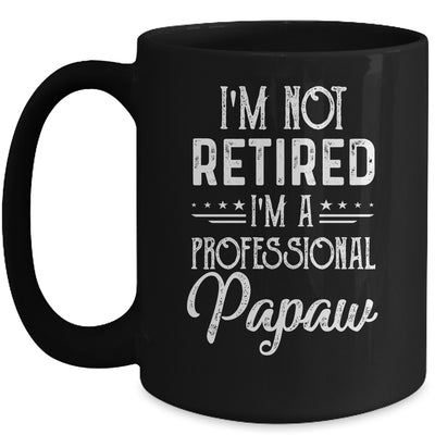 I'm Not Retired A Professional Papaw Father Day Mug | siriusteestore