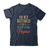 I'm Not Retired A Professional Papaw Father Day Vintage Shirt & Hoodie | siriusteestore