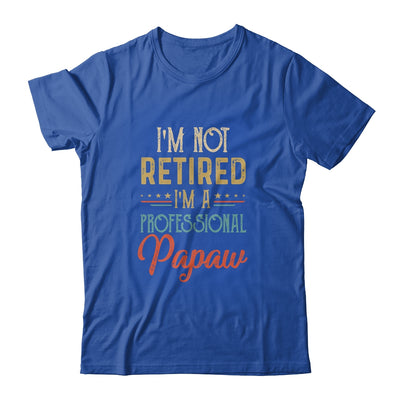 I'm Not Retired A Professional Papaw Father Day Vintage Shirt & Hoodie | siriusteestore