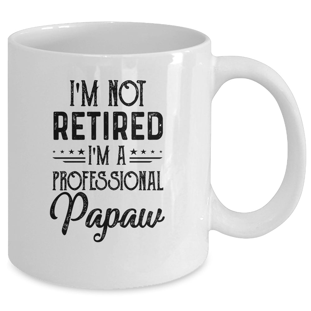 I'm Not Retired A Professional Papaw Funny Father Day Mug | siriusteestore