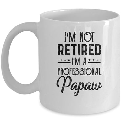 I'm Not Retired A Professional Papaw Funny Father Day Mug | siriusteestore
