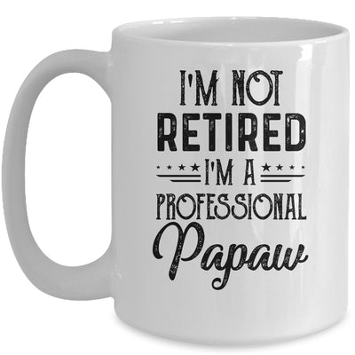I'm Not Retired A Professional Papaw Funny Father Day Mug | siriusteestore