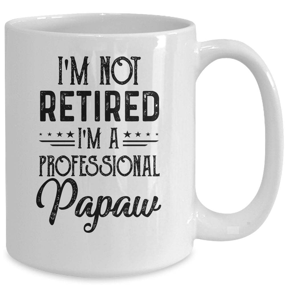 I'm Not Retired A Professional Papaw Funny Father Day Mug | siriusteestore