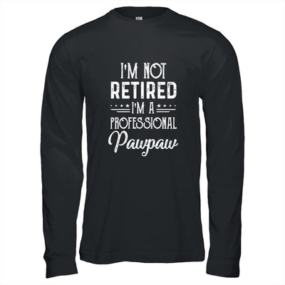 I'm Not Retired A Professional Pawpaw Father Day Shirt & Hoodie | siriusteestore