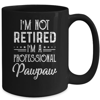 I'm Not Retired A Professional Pawpaw Father Day Mug | siriusteestore