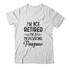 I'm Not Retired A Professional Pawpaw Funny Father Day Shirt & Hoodie | siriusteestore
