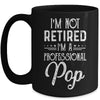 I'm Not Retired A Professional Pop Father Day Mug | siriusteestore