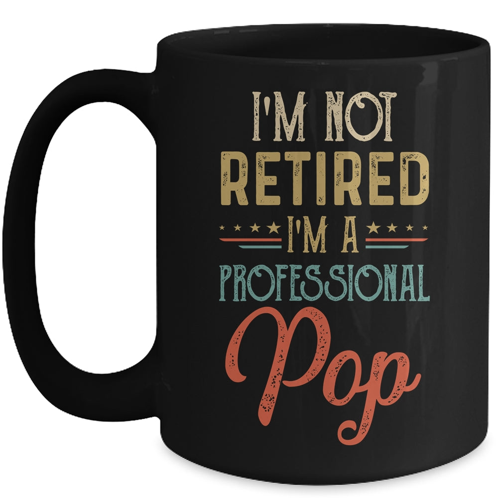 I'm Not Retired A Professional Pop Father Day Vintage Mug | siriusteestore