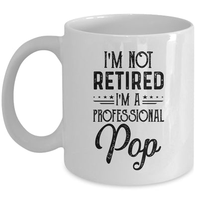 I'm Not Retired A Professional Pop Funny Father Day Mug | siriusteestore