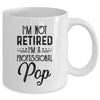 I'm Not Retired A Professional Pop Funny Father Day Mug | siriusteestore