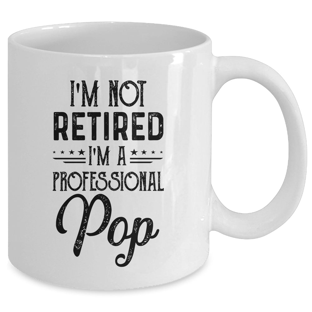 I'm Not Retired A Professional Pop Funny Father Day Mug | siriusteestore