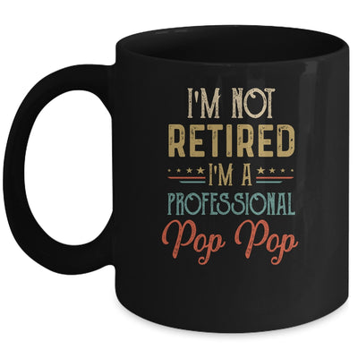 I'm Not Retired A Professional Pop Pop Father Day Vintage Mug | siriusteestore