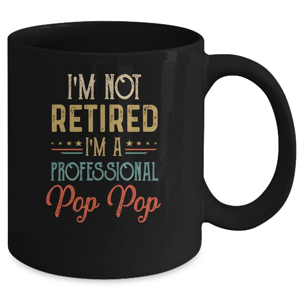 I'm Not Retired A Professional Pop Pop Father Day Vintage Mug | siriusteestore