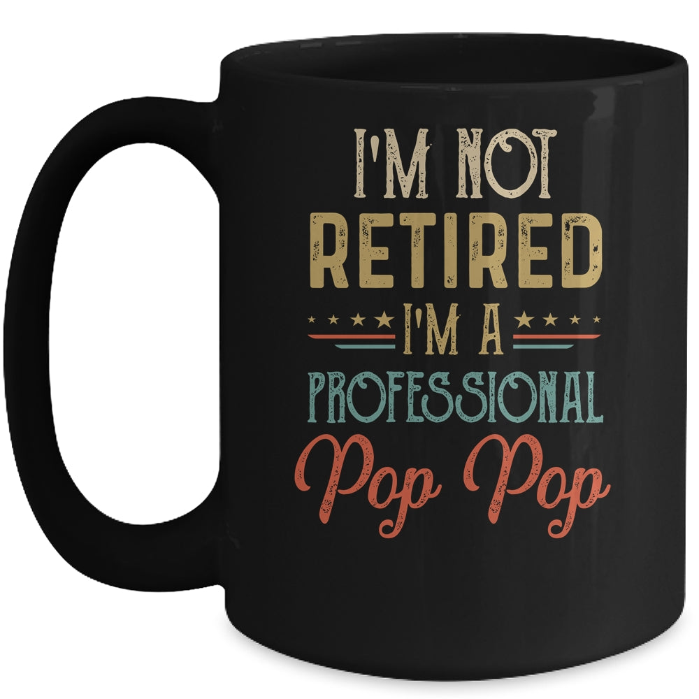 I'm Not Retired A Professional Pop Pop Father Day Vintage Mug | siriusteestore