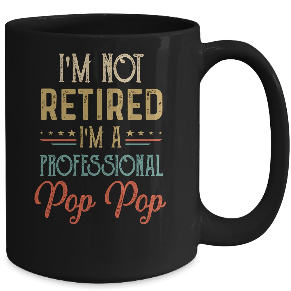 I'm Not Retired A Professional Pop Pop Father Day Vintage Mug | siriusteestore