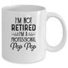 I'm Not Retired A Professional Pop Pop Funny Father Day Mug | siriusteestore