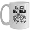 I'm Not Retired A Professional Pop Pop Funny Father Day Mug | siriusteestore