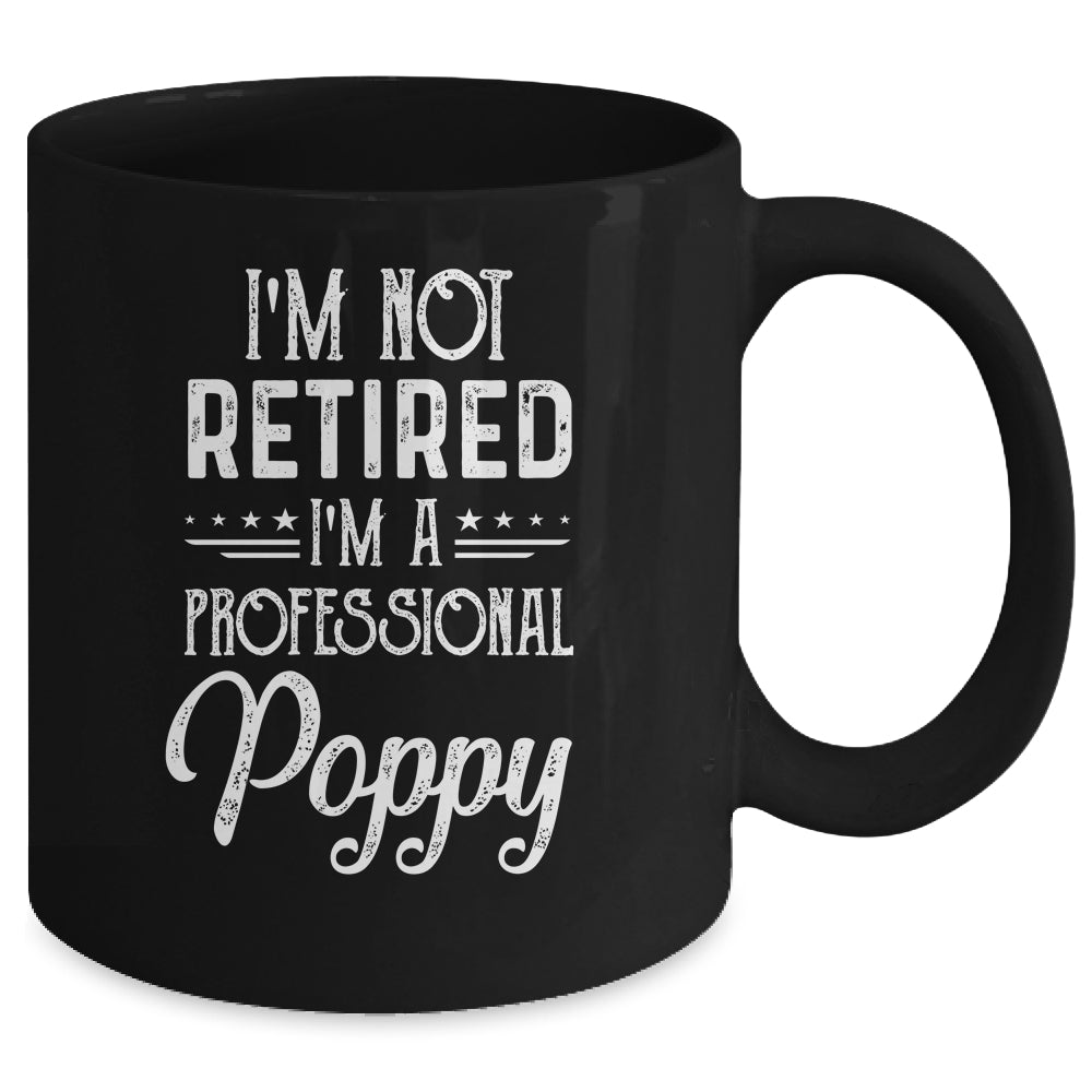 I'm Not Retired A Professional Poppy Father Day Mug | siriusteestore