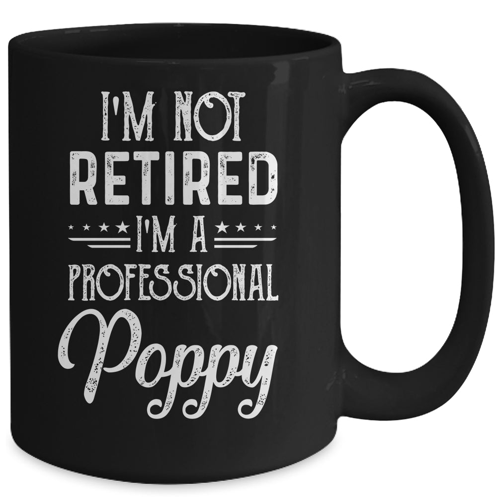 I'm Not Retired A Professional Poppy Father Day Mug | siriusteestore