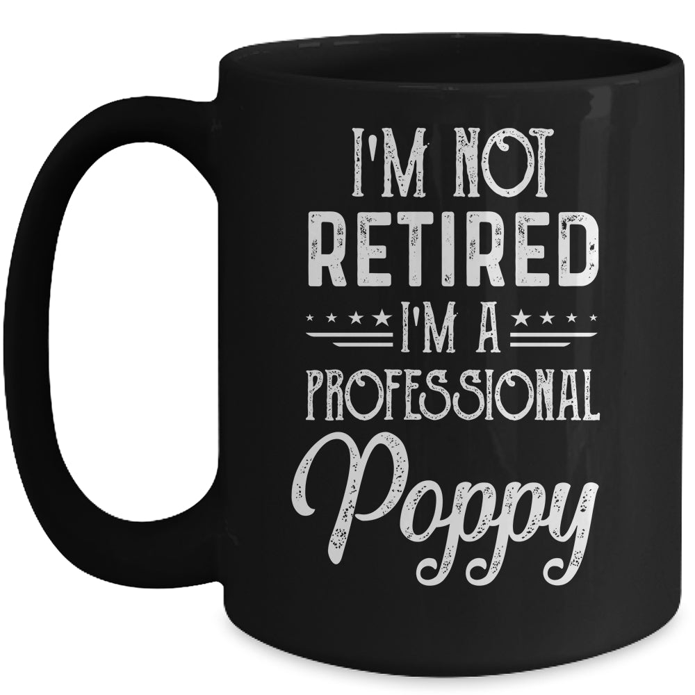 I'm Not Retired A Professional Poppy Father Day Mug | siriusteestore