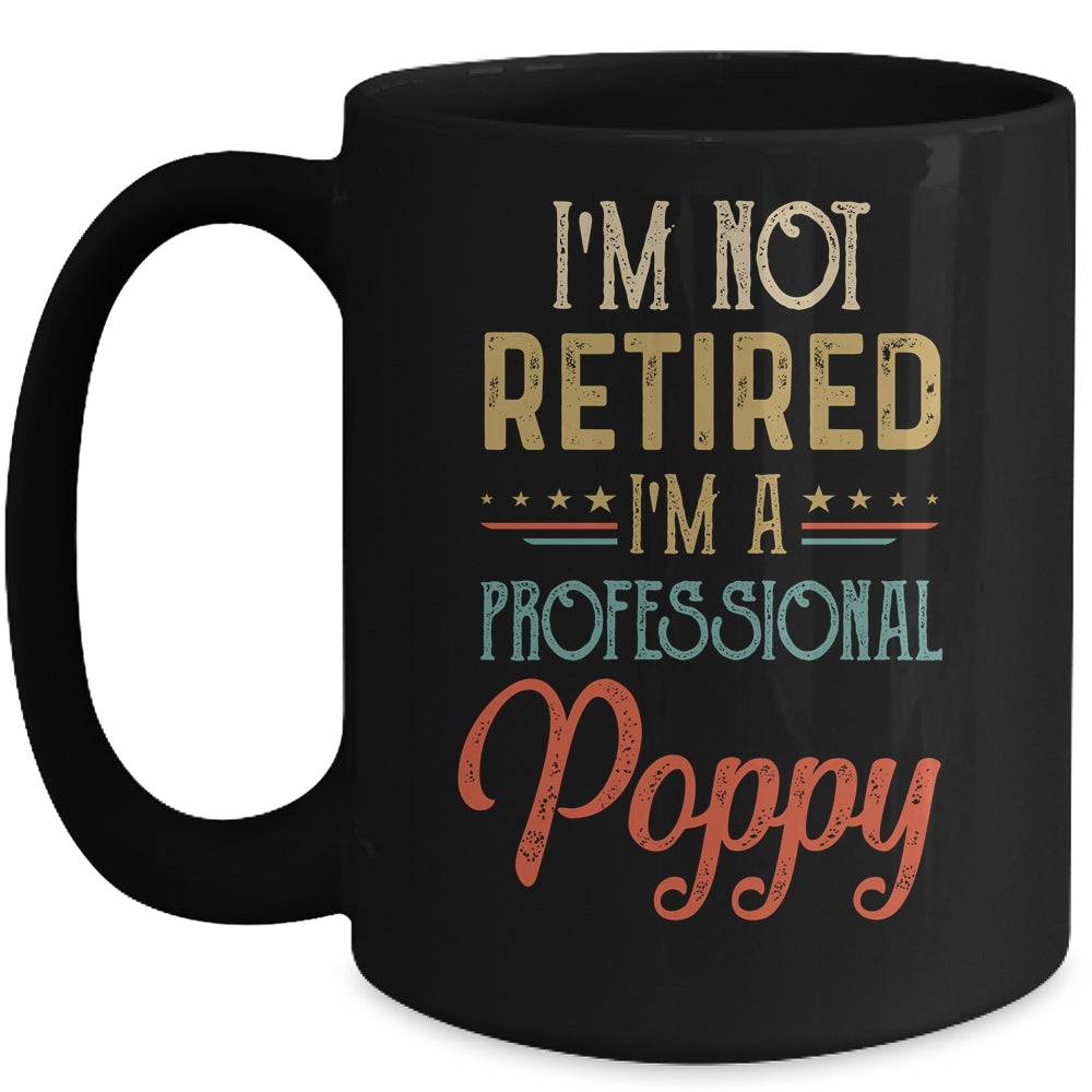 I'm Not Retired A Professional Poppy Father Day Vintage Mug | siriusteestore