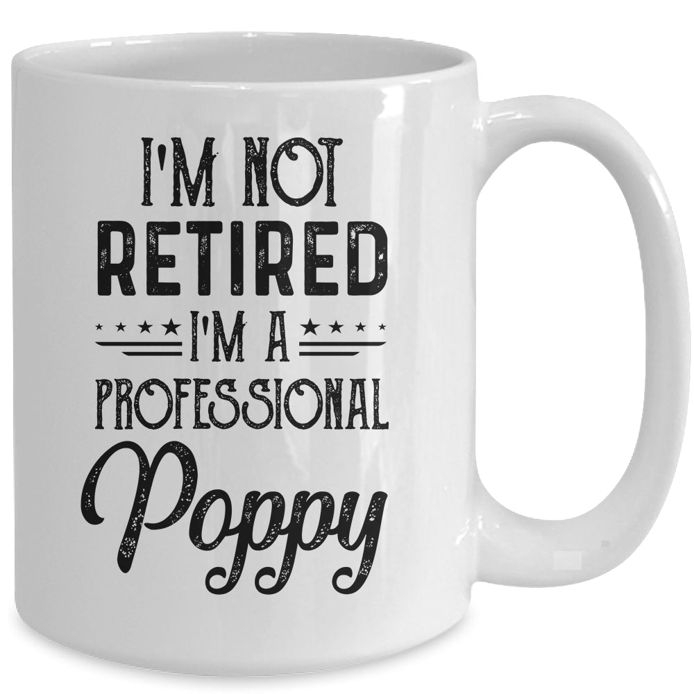 I'm Not Retired A Professional Poppy Funny Father Day Mug | siriusteestore