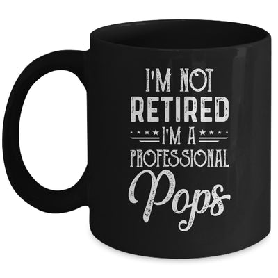I'm Not Retired A Professional Pops Father Day Mug | siriusteestore
