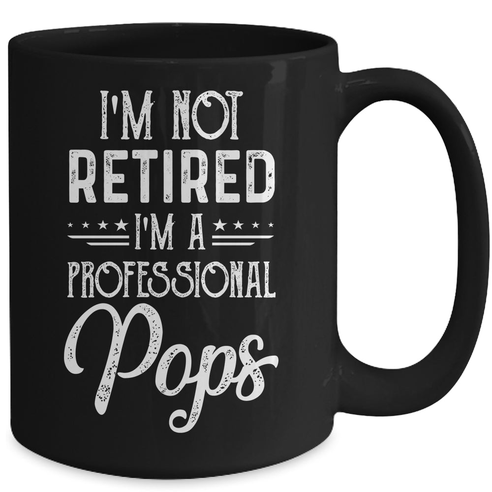 I'm Not Retired A Professional Pops Father Day Mug | siriusteestore