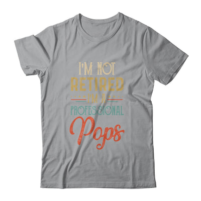 I'm Not Retired A Professional Pops Father Day Vintage Shirt & Hoodie | siriusteestore