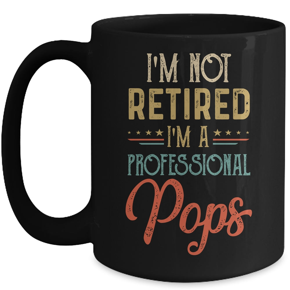 I'm Not Retired A Professional Pops Father Day Vintage Mug | siriusteestore