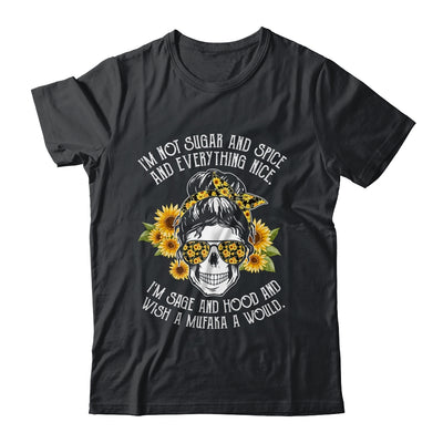 I'm Not Sugar And Spice And Everything Nice I'm Sage Hood Shirt & Hoodie | siriusteestore