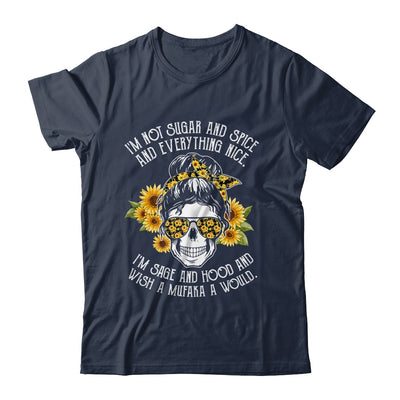 I'm Not Sugar And Spice And Everything Nice I'm Sage Hood Shirt & Hoodie | siriusteestore